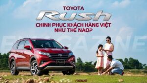 Toyota Rush chinh phục khách hàng Việt như thế nào?